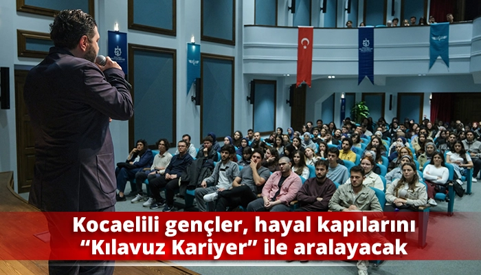 Kocaelili gençler, hayal kapılarını “Kılavuz Kariyer” ile aralayacak