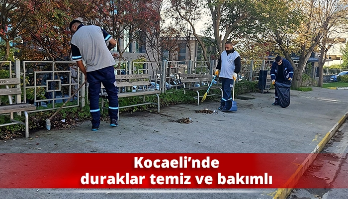 Kocaeli’nde duraklar temiz ve bakımlı