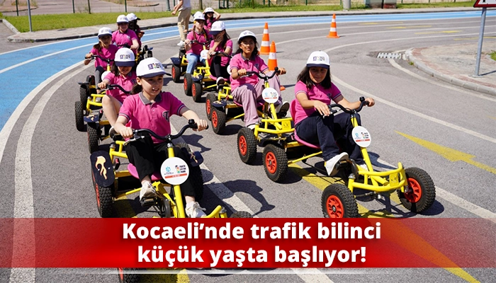 Kocaeli’nde trafik bilinci küçük yaşta başlıyor!