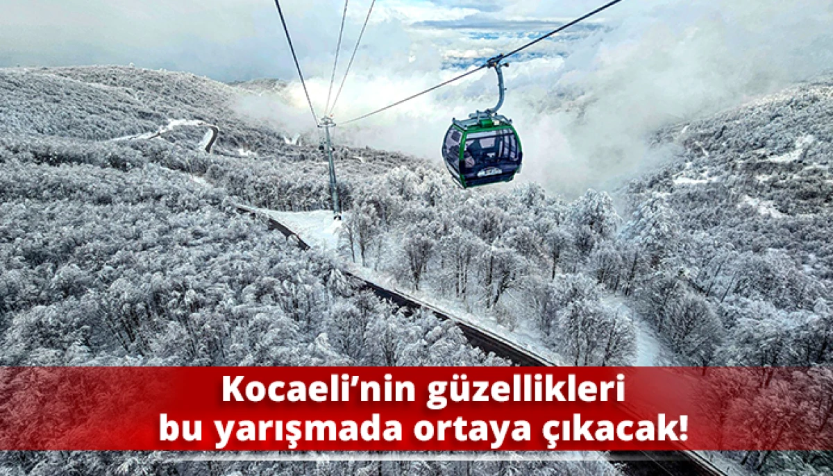 Kocaeli&rsquo;nin g&uuml;zellikleri bu yarışmada ortaya &ccedil;ıkacak!