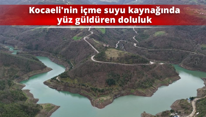 Kocaeli'nin içme suyu kaynağında yüz güldüren doluluk