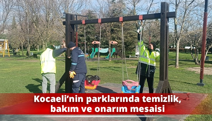 Kocaeli&rsquo;nin parklarında temizlik, bakım ve onarım mesaisi