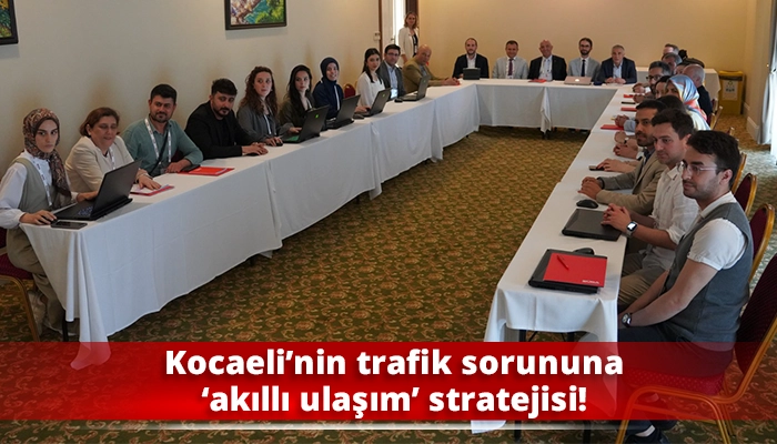 Kocaeli’nin trafik sorununa ‘akıllı ulaşım’ stratejisi!