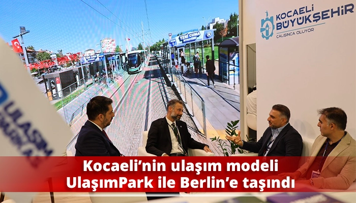 Kocaeli&rsquo;nin ulaşım modeli UlaşımPark ile Berlin&rsquo;e taşındı