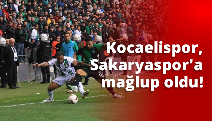 Kocaelispor, Sakaryaspor'a mağlup oldu!