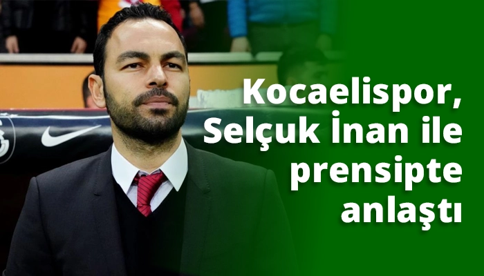Kocaelispor, Selçuk İnan ile prensipte anlaştı