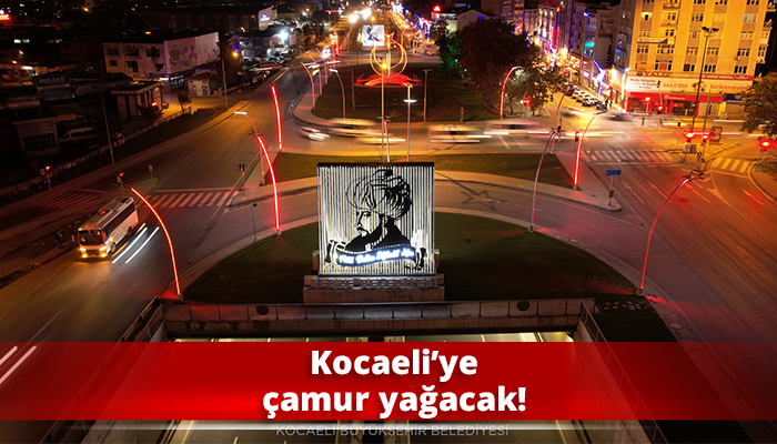 Kocaeli’ye çamur yağacak!