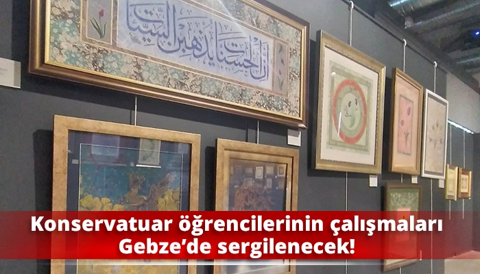 Konservatuar öğrencilerinin çalışmaları Gebze’de sergilenecek!