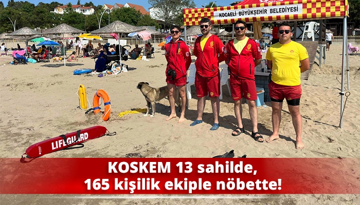 KOSKEM 13 sahilde, 165 kişilik ekiple nöbette!