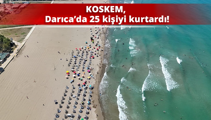 KOSKEM, Darıca&rsquo;da 25 kişiyi kurtardı!