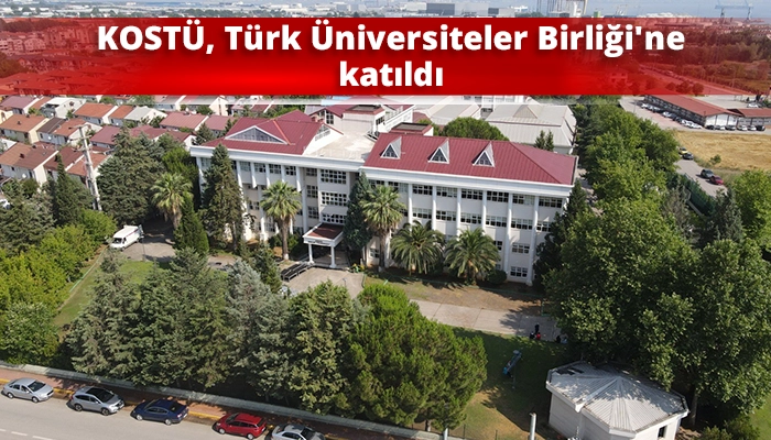 KOSTÜ, Türk Üniversiteler Birliği'ne katıldı