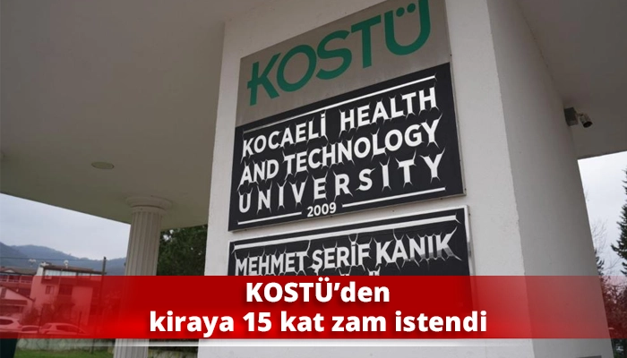KOST&Uuml;&rsquo;den kiraya 15 kat zam istendi