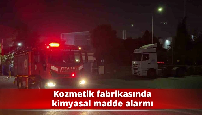 Kozmetik fabrikasında kimyasal madde alarmı