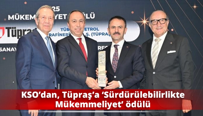 KSO’dan, Tüpraş’a ‘Sürdürülebilirlikte Mükemmeliyet’ ödülü