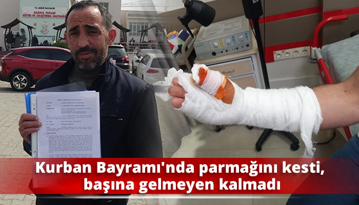 Kurban Bayramı&rsquo;nda parmağını kesti, başına gelmeyen kalmadı
