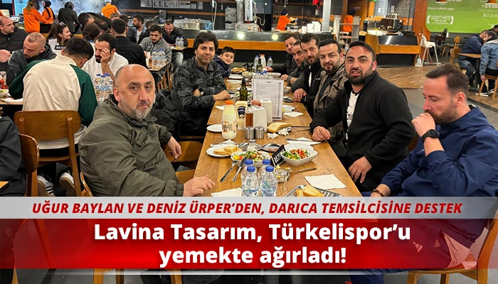 Lavina Tasarım, Türkelispor’u yemekte ağırladı!