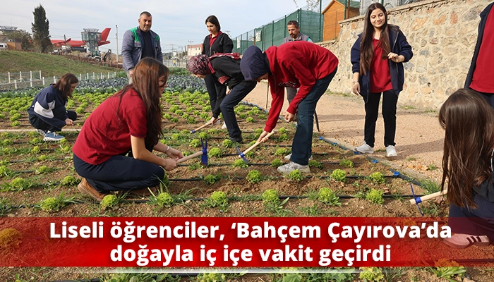 Liseli öğrenciler, ‘Bahçem Çayırova’da doğayla iç içe vakit geçirdi