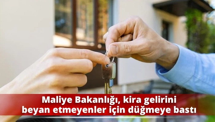 Maliye Bakanlığı, kira gelirini beyan etmeyenler i&ccedil;in d&uuml;ğmeye bastı