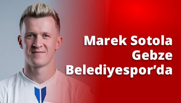 Marek Sotola Gebze Belediyespor&rsquo;da
