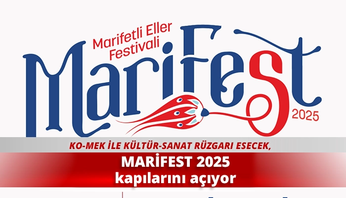 MARİFEST 2025 kapılarını açıyor