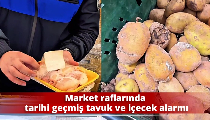 Market raflarında tarihi ge&ccedil;miş tavuk ve i&ccedil;ecek alarmı
