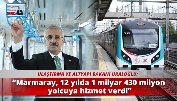 “Marmaray, 12 yılda 1 milyar 430 milyon yolcuya hizmet verdi”