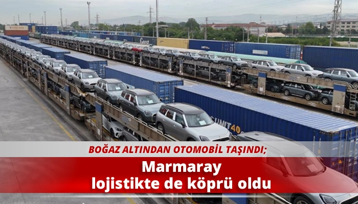 Marmaray lojistikte de köprü oldu