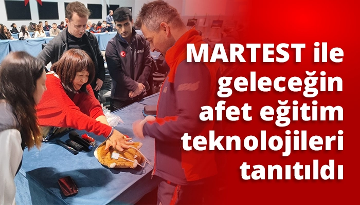 MARTEST ile geleceğin afet eğitim teknolojileri tanıtıldı