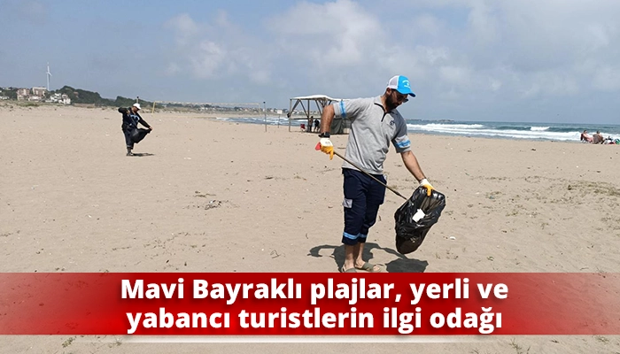Mavi Bayraklı plajlar, yerli ve yabancı turistlerin ilgi odağı
