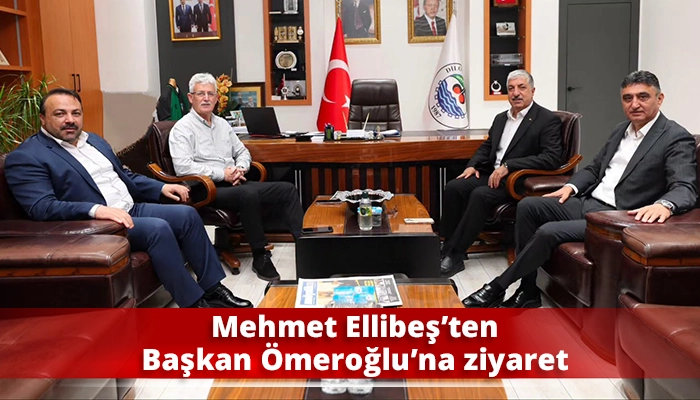 Mehmet Ellibeş&rsquo;ten Başkan &Ouml;meroğlu&rsquo;na ziyaret