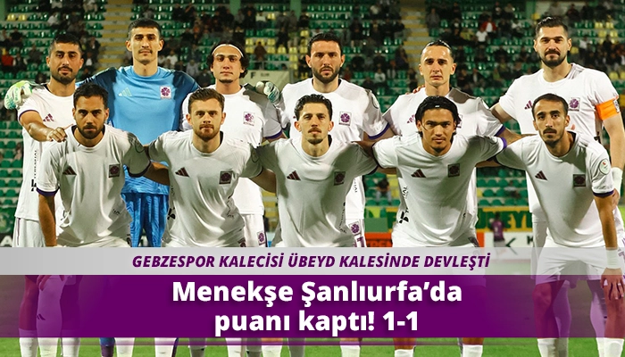 Menekşe Şanlıurfa&rsquo;da puanı kaptı! 1-1