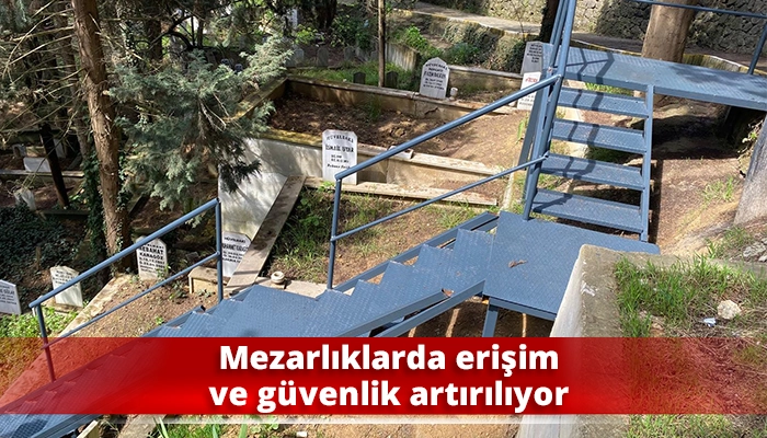 Mezarlıklarda erişim ve g&uuml;venlik artırılıyor