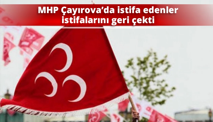MHP Çayırova’da istifa edenler istifalarını geri çekti