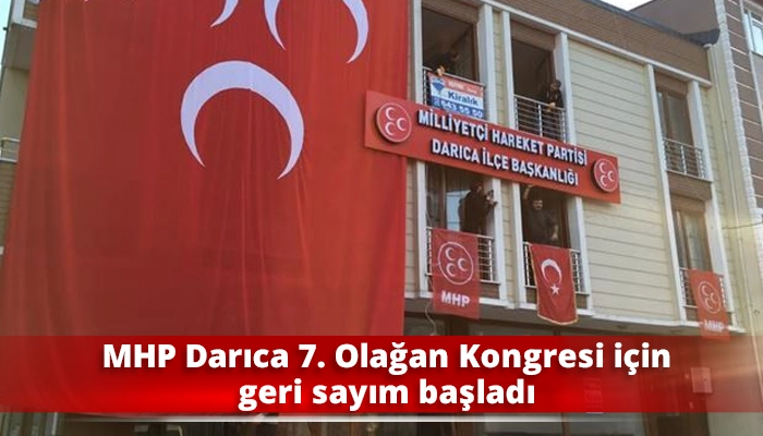 MHP Darıca 7. Olağan Kongresi i&ccedil;in geri sayım başladı