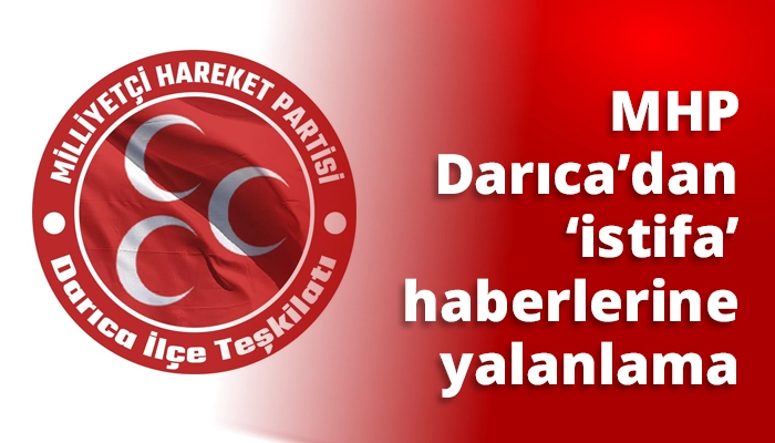 MHP Darıca’dan ‘istifa’ haberlerine yalanlama