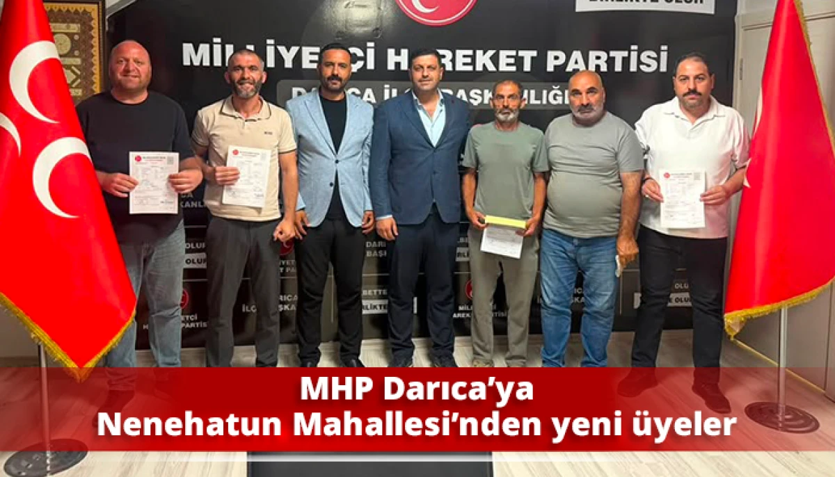MHP Darıca&rsquo;ya Nenehatun Mahallesi&rsquo;nden yeni &uuml;yeler
