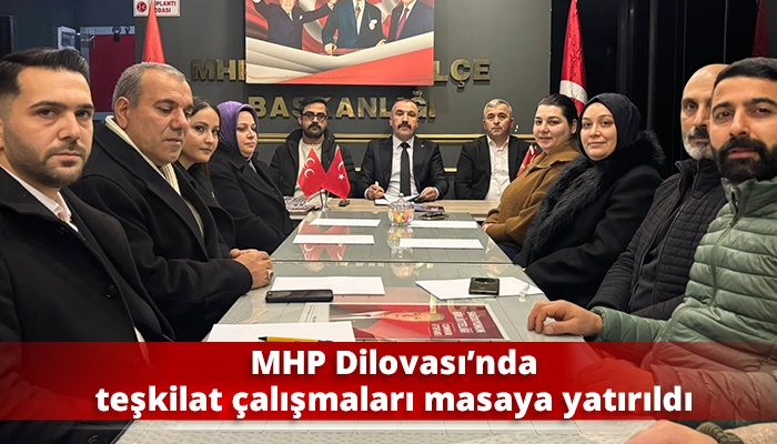 MHP Dilovası&rsquo;nda teşkilat &ccedil;alışmaları masaya yatırıldı