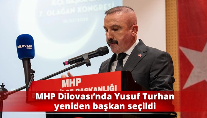 MHP Dilovası&rsquo;nda Yusuf Turhan yeniden başkan se&ccedil;ildi