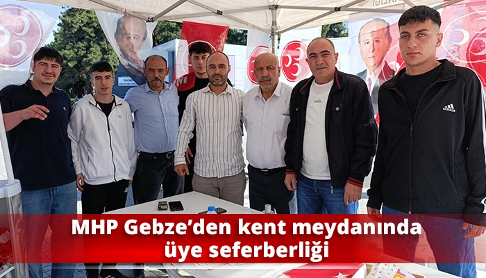 MHP Gebze’den kent meydanında üye seferberliği