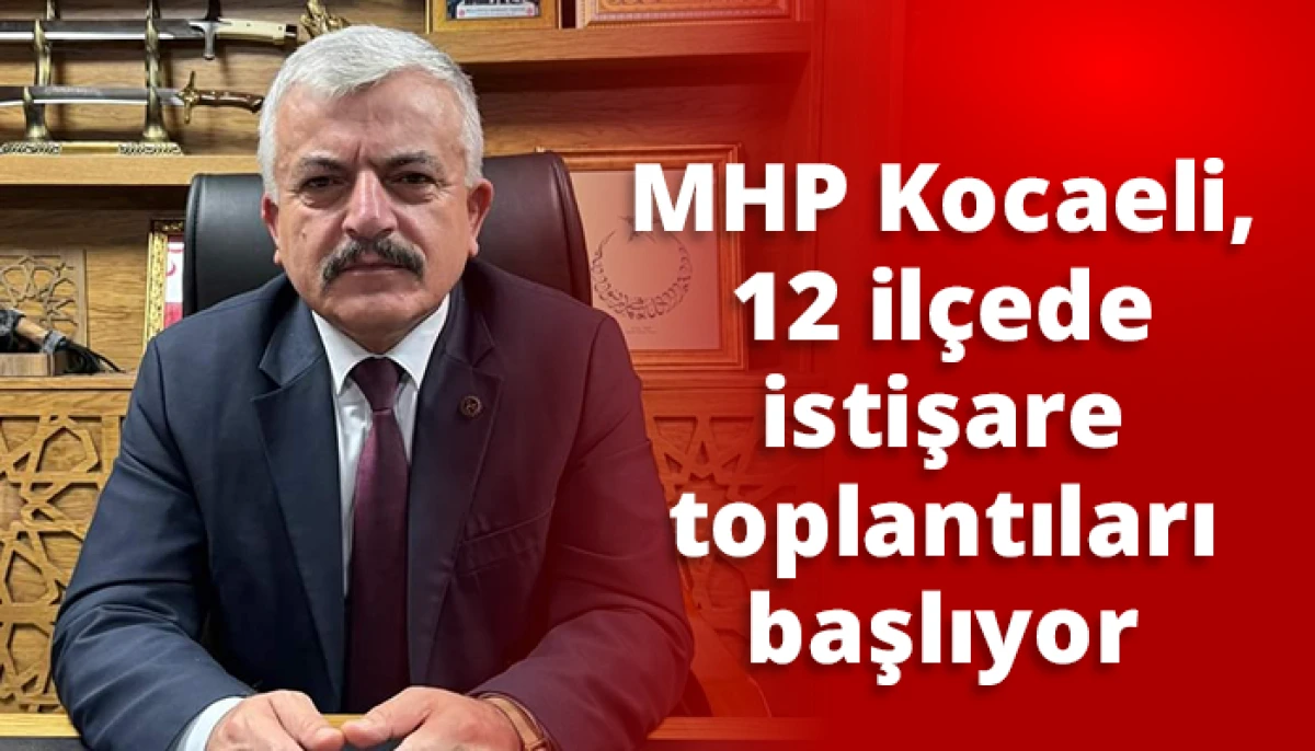 MHP Kocaeli, 12 ilçede istişare toplantıları başlıyor