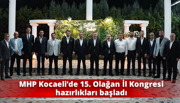 MHP Kocaeli&rsquo;de 15. Olağan İl Kongresi hazırlıkları başladı
