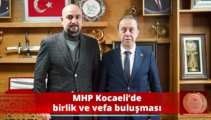 MHP Kocaeli&rsquo;de birlik ve vefa buluşması