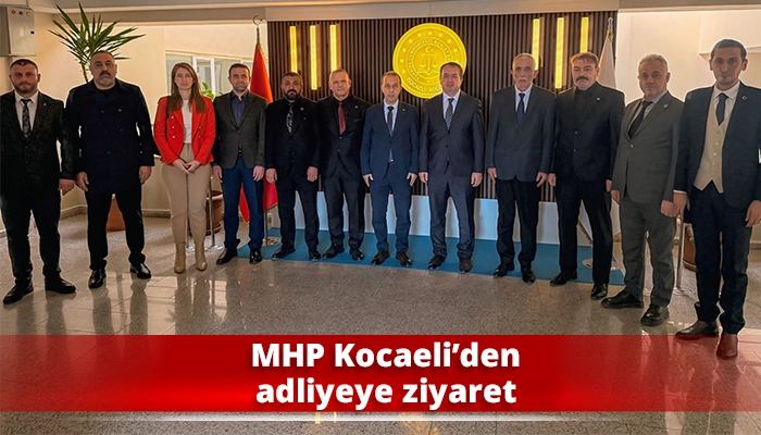 MHP Kocaeli&rsquo;den adliyeye ziyaret