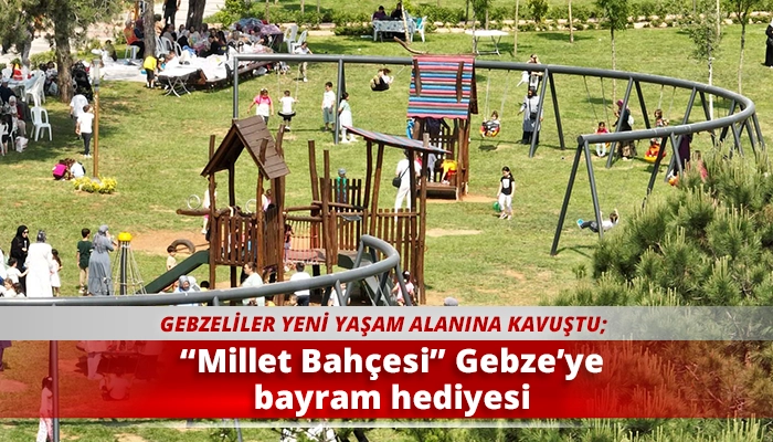 “Millet Bahçesi” Gebze’ye bayram hediyesi