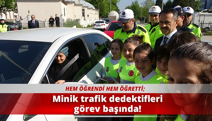 Minik trafik dedektifleri görev başında!