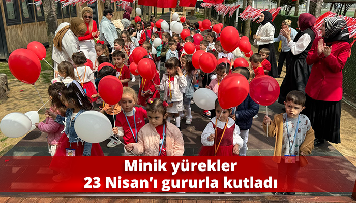 Minik yürekler 23 Nisan’ı gururla kutladı