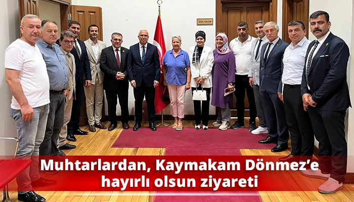 Muhtarlardan, Kaymakam Dönmez’e hayırlı olsun ziyareti