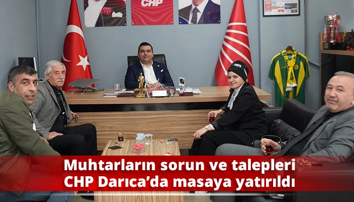 Muhtarların sorun ve talepleri CHP Darıca&rsquo;da masaya yatırıldı