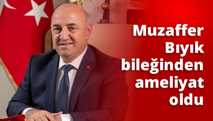 Muzaffer Bıyık bileğinden ameliyat oldu