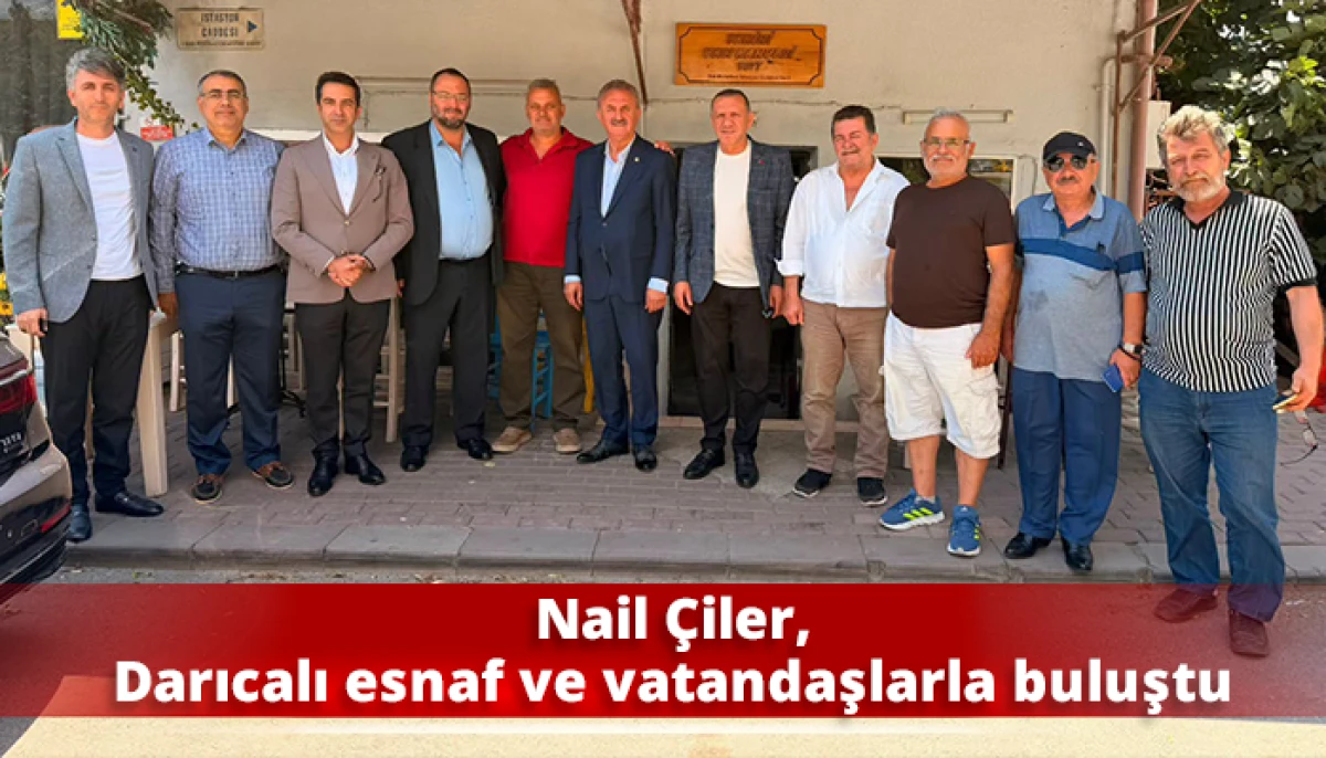 Nail &Ccedil;iler, Darıcalı esnaf ve vatandaşlarla buluştu